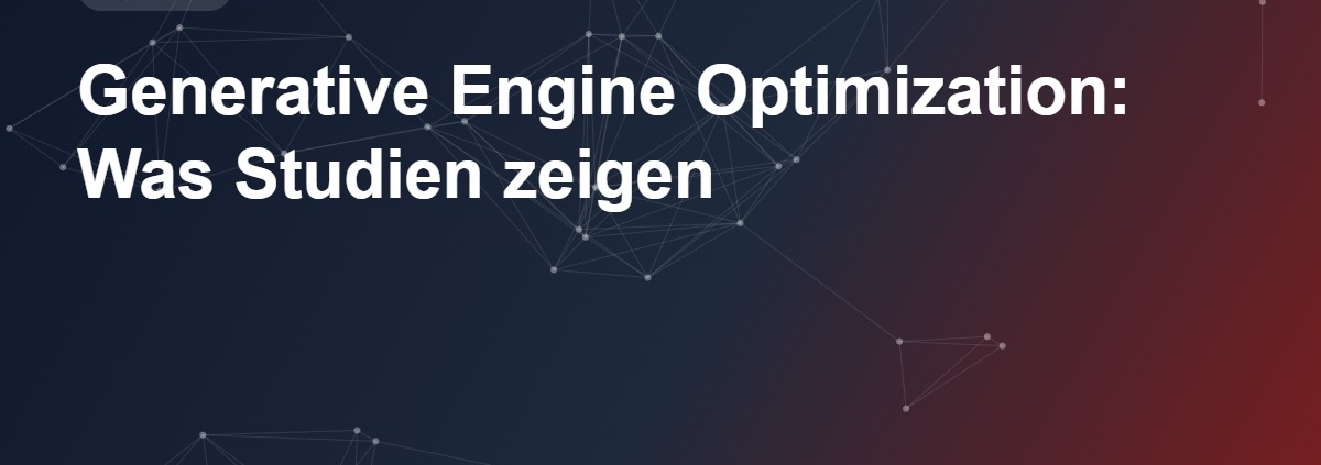 Generative Engine Optimization: Was Studien zeigen